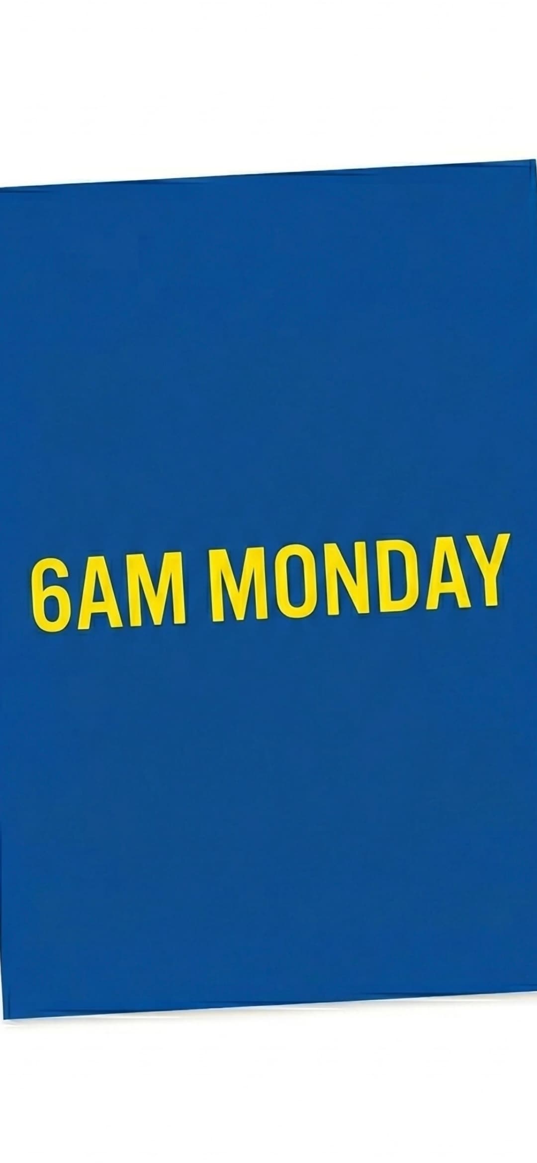 Monday 6am